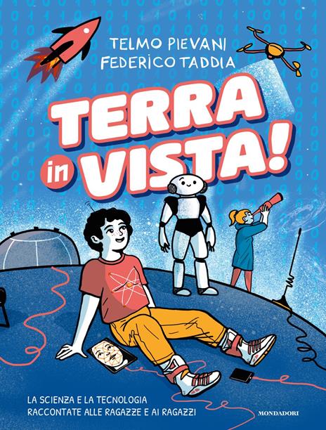 Terra in vista! La scienza e la tecnologia raccontate alle ragazze e ai ragazzi - Federico Taddia,Telmo Pievani - copertina