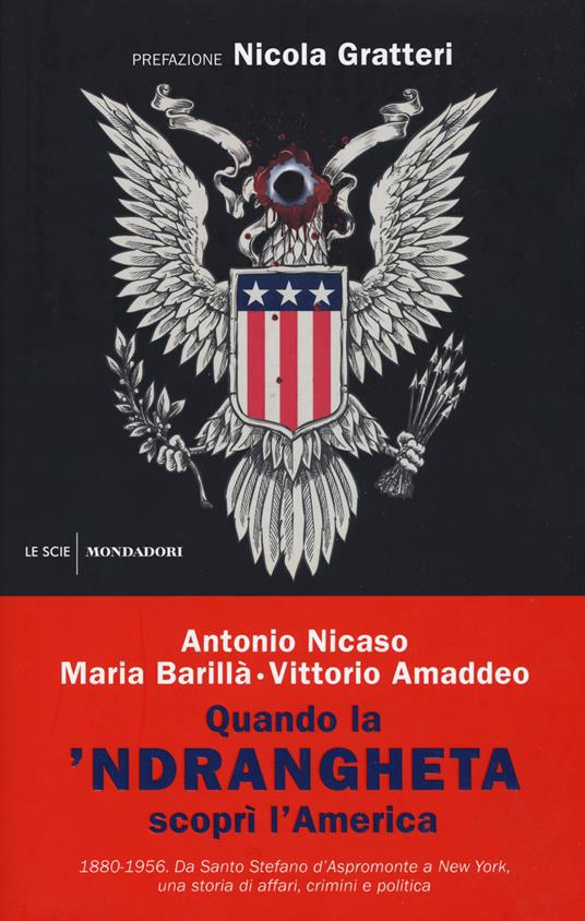 Quando la 'ndrangheta scoprì l'America. 1880-1956. Da Santo Stefano d'Aspromonte a New York, una storia di affari, crimini e politica - Antonio Nicaso,Maria Barillà,Vittorio Amaddeo - copertina