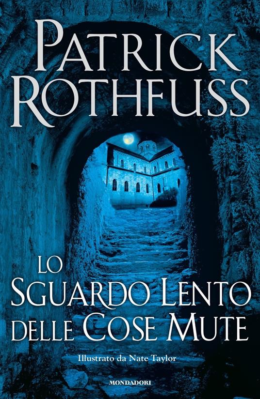 Lo sguardo lento delle cose mute - Patrick Rothfuss - copertina