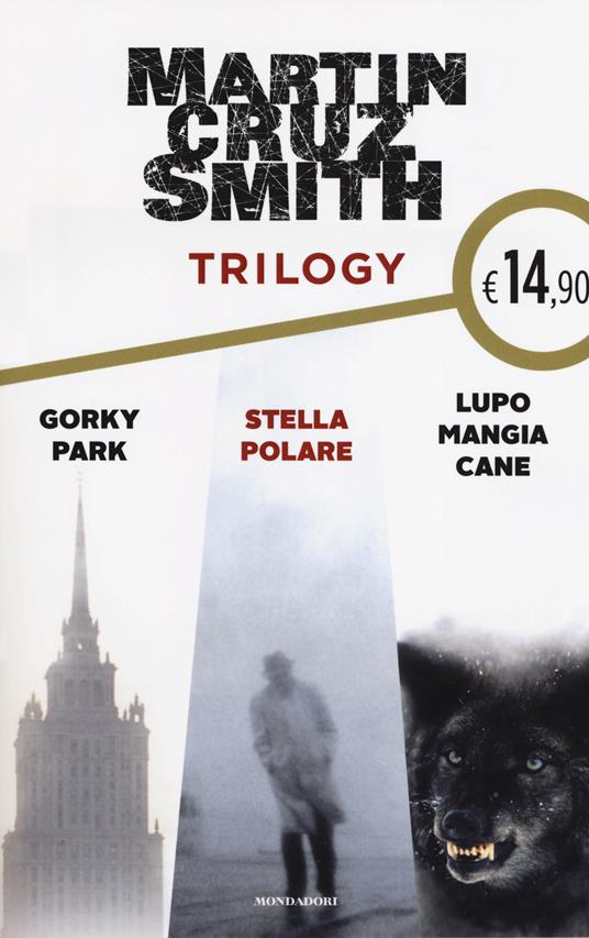 Trilogy: Gorky Park-Stella polare-Lupo mangia cane - Martin Cruz Smith - copertina