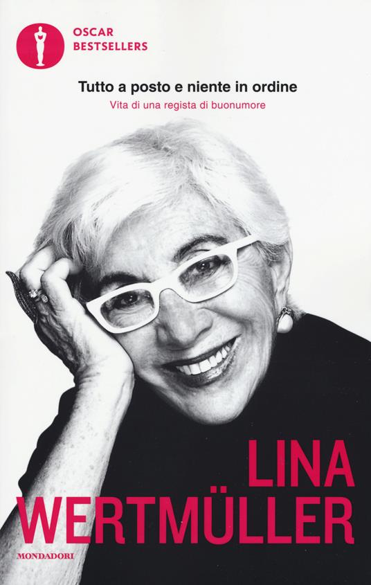 Tutto a posto e niente in ordine. Vita di una regista di buonumore. Ediz. ampliata - Lina Wertmüller - copertina