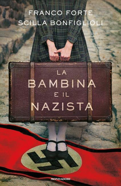 La bambina e il nazista - Franco Forte,Scilla Bonfiglioli - copertina