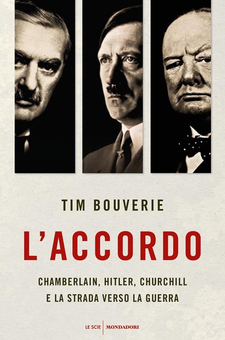 L' accordo. Chamberlain, Hitler, Churchill e la strada verso la guerra - Tim Bouverie - copertina