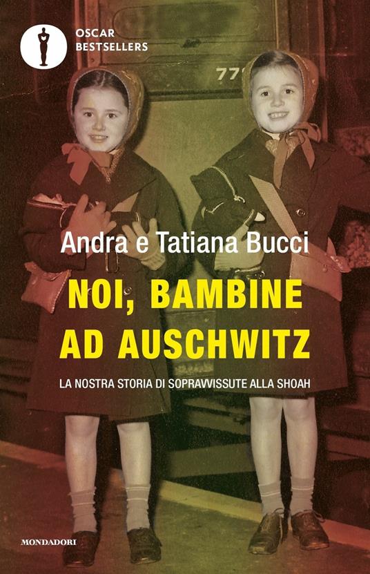 Noi, bambine ad Auschwitz. La nostra storia di sopravvissute alla Shoah - Andra Bucci,Tatiana Bucci - copertina