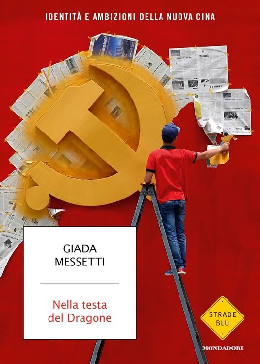 Nella testa del Dragone. Identità e ambizioni della nuova Cina - Giada Messetti - copertina