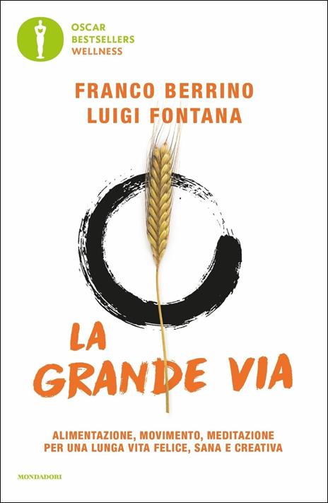 La grande via. Alimentazione, movimento, meditazione per una lunga vita felice, sana e creativa - Franco Berrino,Luigi Fontana - copertina