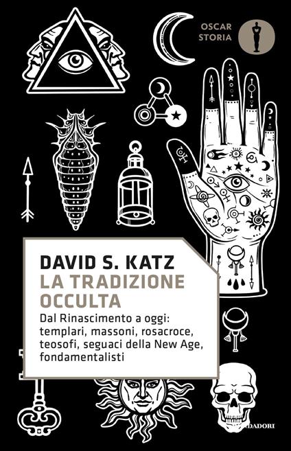 La tradizione occulta. Dal Rinascimento a oggi: Templari, Massoni, Rosacroce, teosofi, seguaci della New Age, fondamentalisti - David S. Katz - copertina