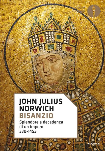 Bisanzio. Splendore e decadenza di un impero 330-1453 - John Julius Norwich - copertina