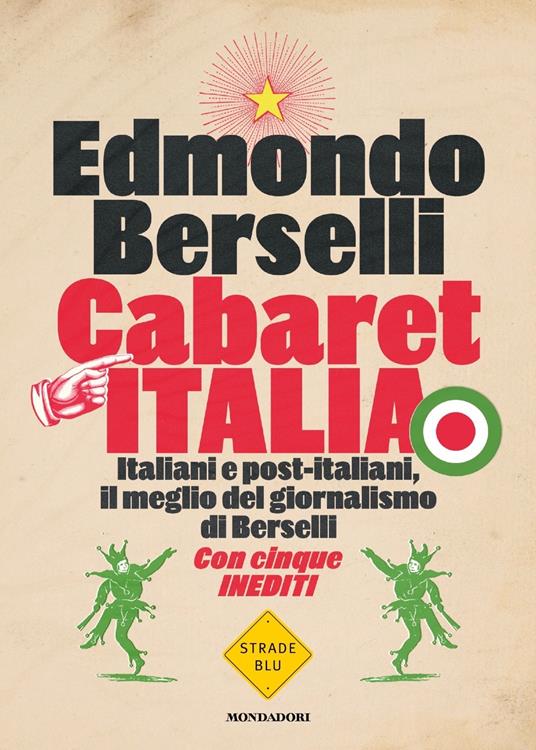 Cabaret Italia. Italiani e post-italiani, il meglio del giornalismo di Berselli - Edmondo Berselli - copertina