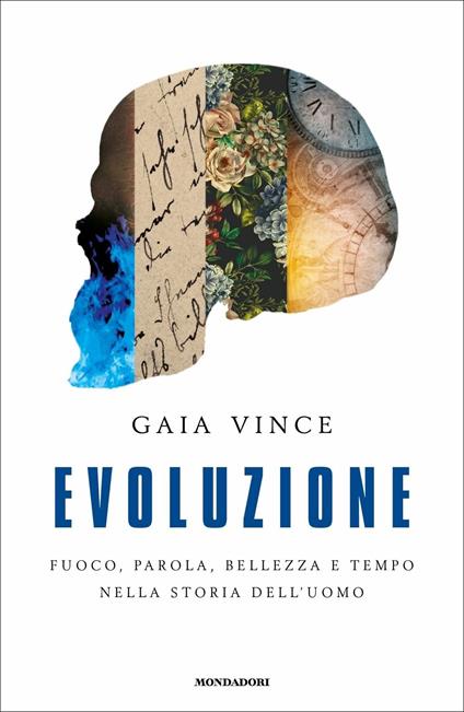 Evoluzione. Fuoco, parola, bellezza e tempo nella storia dell'uomo - Gaia Vince - copertina