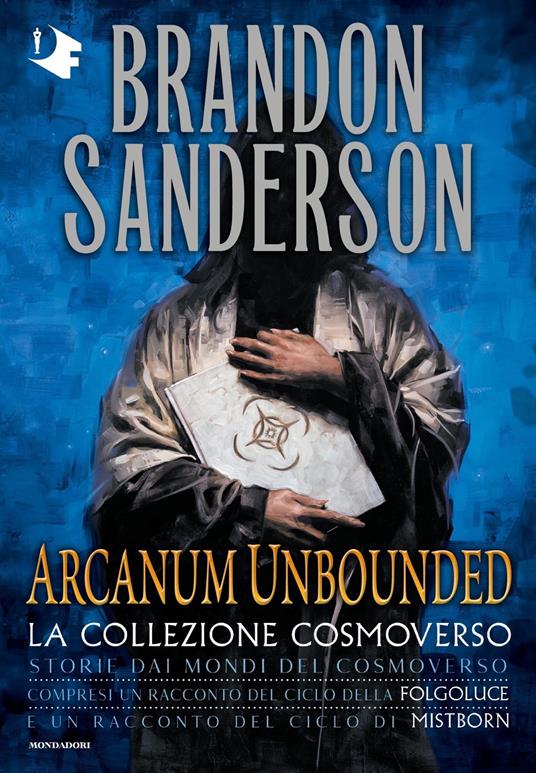 Arcanum Unbounded. La collezione Cosmoverso - Brandon Sanderson - copertina