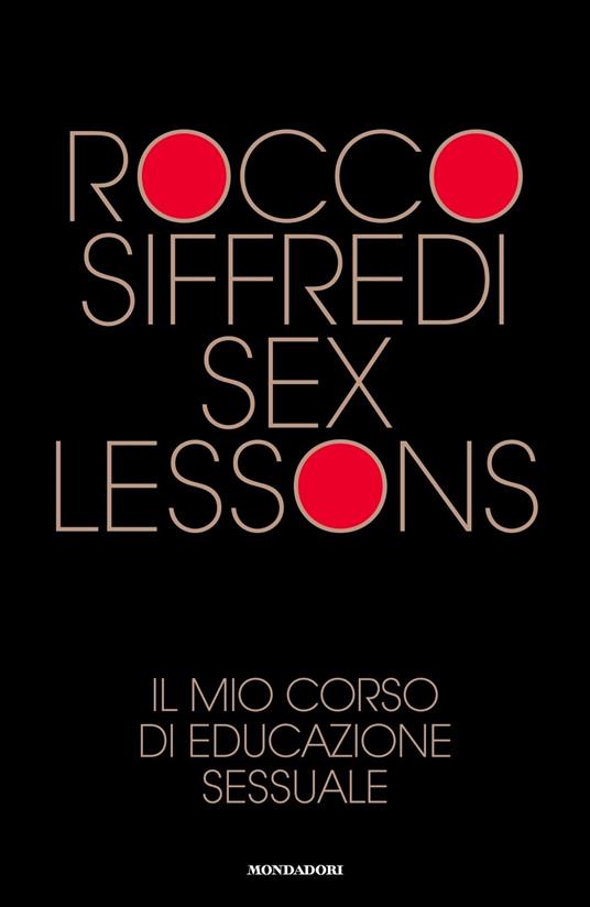 Sex lessons. Il mio corso di educazione sessuale - Rocco Siffredi - copertina