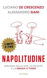 Napolitudine. Dialoghi sulla vita, la felicità e la smania 'e turnà