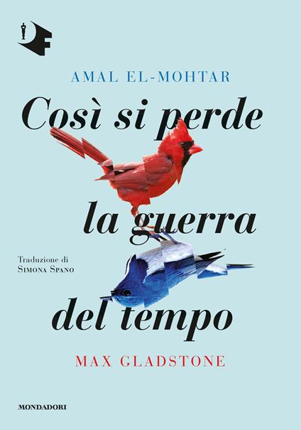 Così si perde la guerra del tempo - Amal El-Mohtar,Max Gladstone - copertina