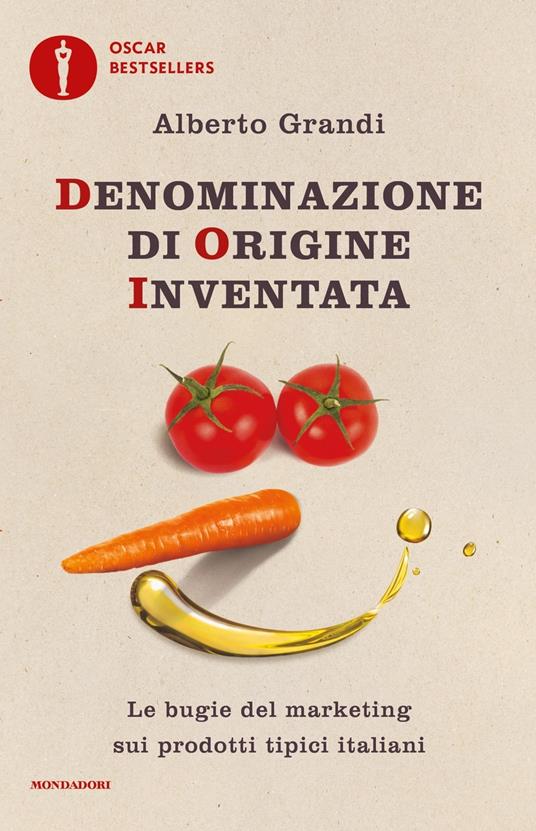 Denominazione di origine inventata. Le bugie del marketing sui prodotti tipici italiani - Alberto Grandi - copertina