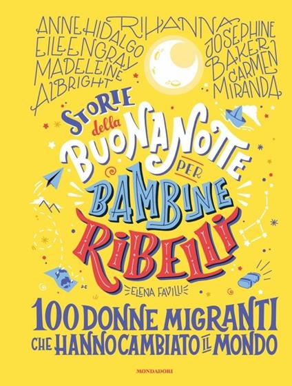 Storie della buonanotte per bambine ribelli. 100 donne migranti che hanno cambiato il mondo - Elena Favilli - copertina