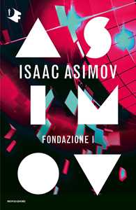 Libro Fondazione I. Ciclo delle Fondazioni Isaac Asimov