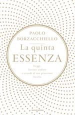 La quinta essenza. Leggi, lasciati andare e accedi al tuo prossimo livello