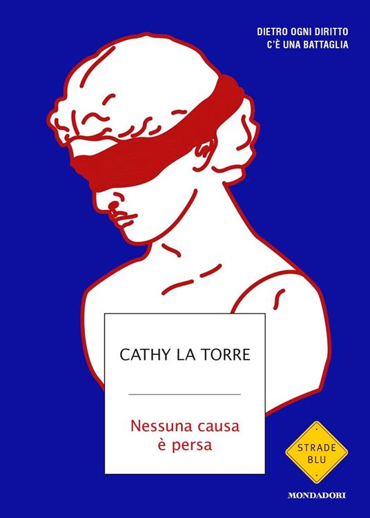 Nessuna causa è persa. Dietro ogni diritto c'è una battaglia - Cathy La Torre - copertina