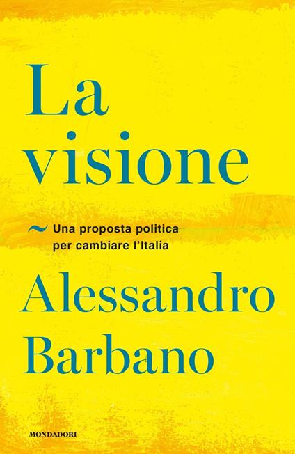 La visione. Una proposta politica per cambiare l'Italia - Alessandro Barbano - copertina