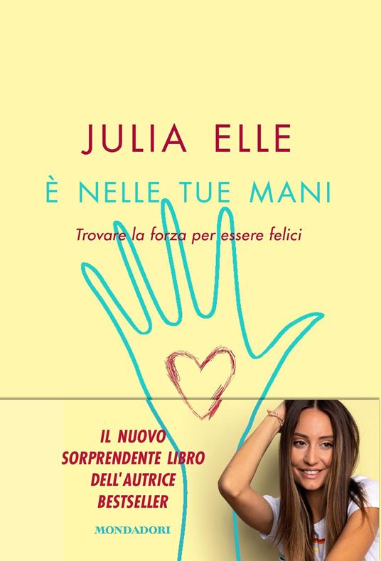 È nelle tue mani. Trovare la forza per essere felici - Julia Elle - 2