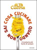 Cosa cucinare quando non sai cosa cucinare