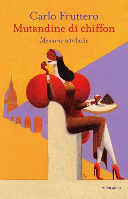 Mutandine di chiffon. Memorie retribuite - Carlo Fruttero - copertina
