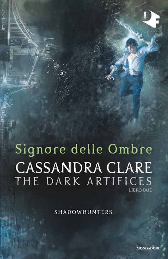 Signore delle ombre. Dark artifices. Shadowhunters - Cassandra Clare - copertina