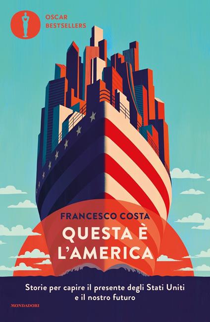 Questa è l'America. Storie per capire il presente degli Stati Uniti e il nostro futuro - Francesco Costa - copertina