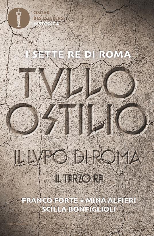 Tullo Ostilio. Il lupo di Roma. Il terzo re - Franco Forte,Mina Alfieri,Scilla Bonfiglioli - copertina