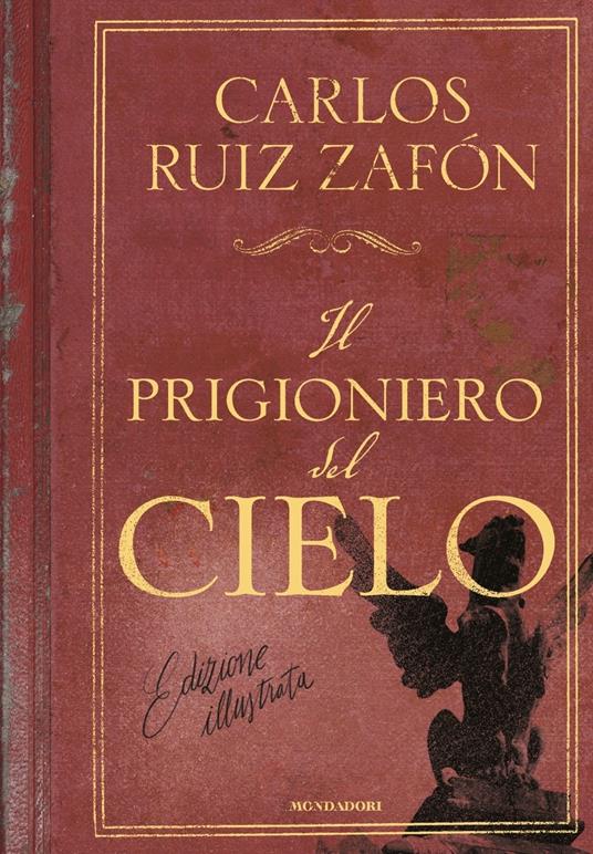 Il prigioniero del cielo. Ediz. illustrata - Carlos Ruiz Zafón - copertina