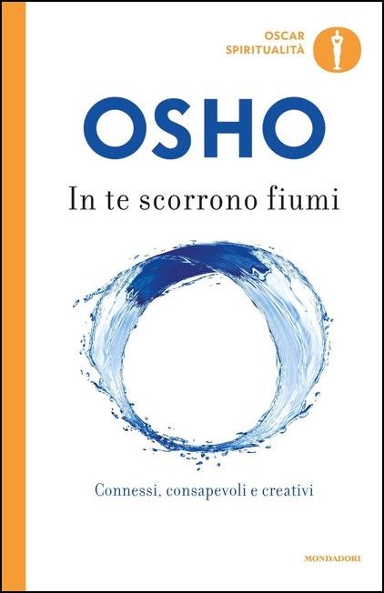 In te scorrono fiumi. Connessi, creativi e consapevoli - Osho - copertina