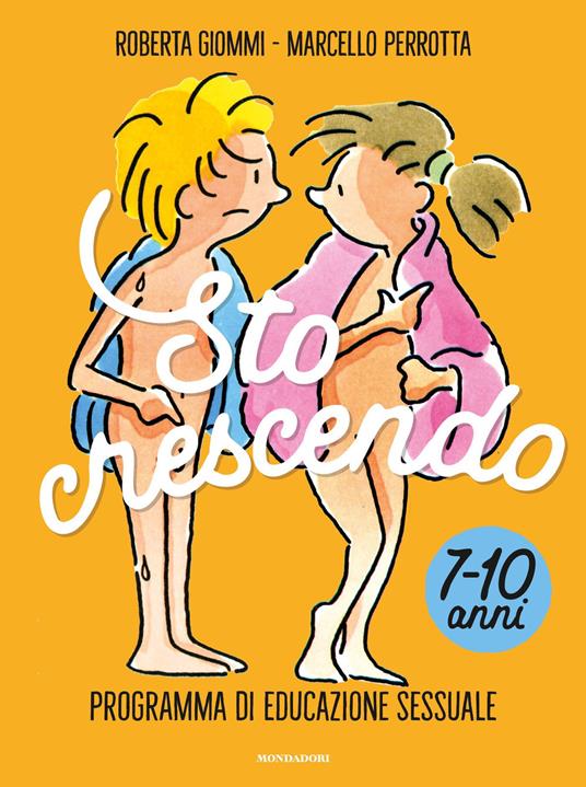 Sto crescendo. Programma di educazione sessuale 7-10 anni - Roberta Giommi,Marcello Perrotta - copertina