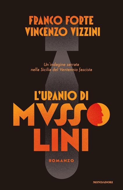 L' uranio di Mussolini. Un'indagine serrata nella Sicilia del Ventennio fascista - Franco Forte,Vincenzo Vizzini - copertina