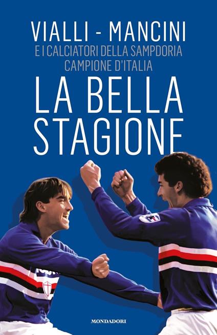 La bella stagione - Gianluca Vialli,Roberto Mancini - copertina