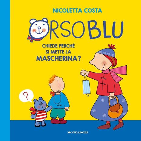 Orso Blu chiede «perché si mette la mascherina?». Ediz. a colori - Nicoletta Costa - copertina