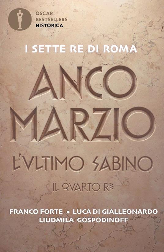 Anco Marzio. L'ultimo sabino. Il quarto re - Franco Forte,Luca Di Gialleonardo,Liudmila Gospodinoff - 2