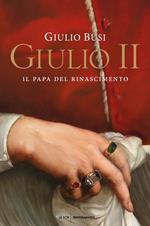 Giulio II. Il papa del Rinascimento