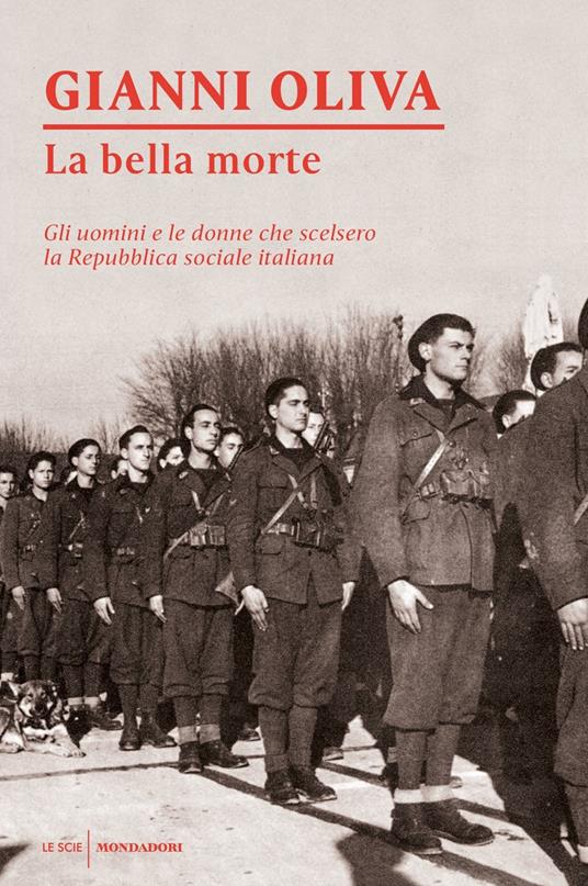 La bella morte. Gli uomini e le donne che scelsero la Repubblica Sociale Italiana - Gianni Oliva - copertina