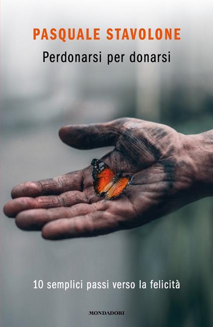 Perdonarsi per donarsi. 10 semplici passi verso la felicità - Pasquale Stavolone - copertina