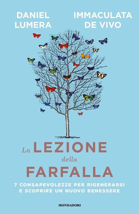 La lezione della farfalla. 7 consapevolezze per rigenerarsi e scoprire un nuovo benessere - Daniel Lumera,Immaculata De Vivo - 2