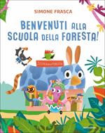 Benvenuti alla scuola della foresta! Ediz. a colori