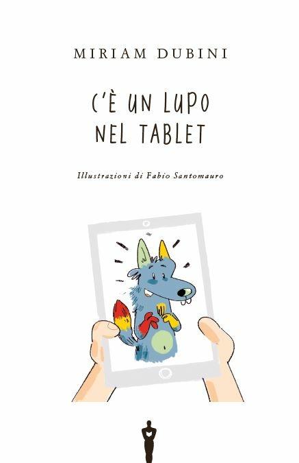 C'è un lupo nel tablet! Ediz. ad alta leggibilità - Miriam Dubini - 2