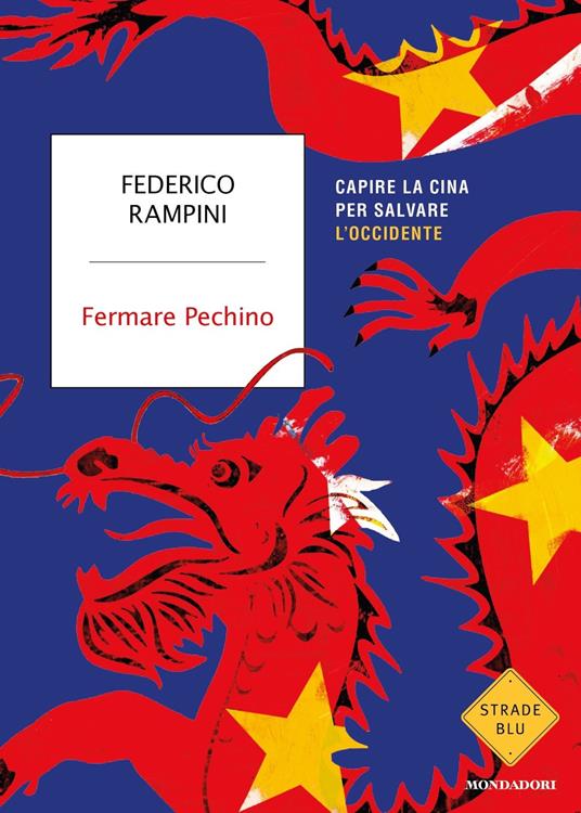 Fermare Pechino. Capire la Cina per salvare l'Occidente - Federico Rampini - copertina