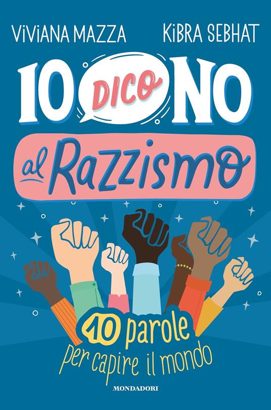 Io dico no al razzismo. 10 parole per capire il mondo - Viviana Mazza,Kibra Sebhat - copertina