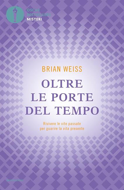 Oltre le porte del tempo. Rivivere le vite passate per guarire la vita presente - Brian L. Weiss - copertina