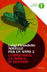 Novelle per un anno: L'uomo solo-La mosca-In silenzio. Vol. 2