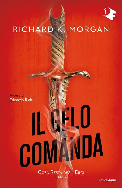 Il gelo comanda. Cosa resta degli eroi. Vol. 2 - Richard K. Morgan - copertina