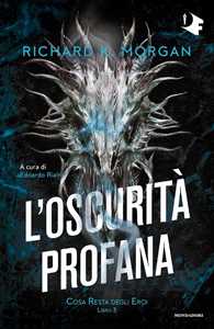 Libro L'oscurità profana. Cosa resta degli eroi. Vol. 3 Richard K. Morgan