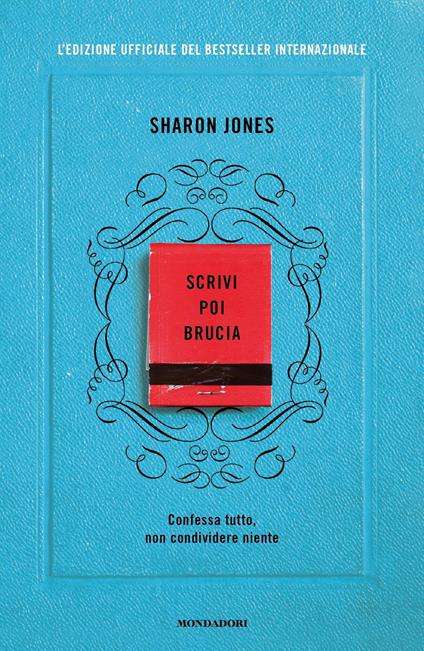 SCRIVI POI BRUCIA. Edizione ufficiale del bestseller internazionale - Sharon Jones - copertina